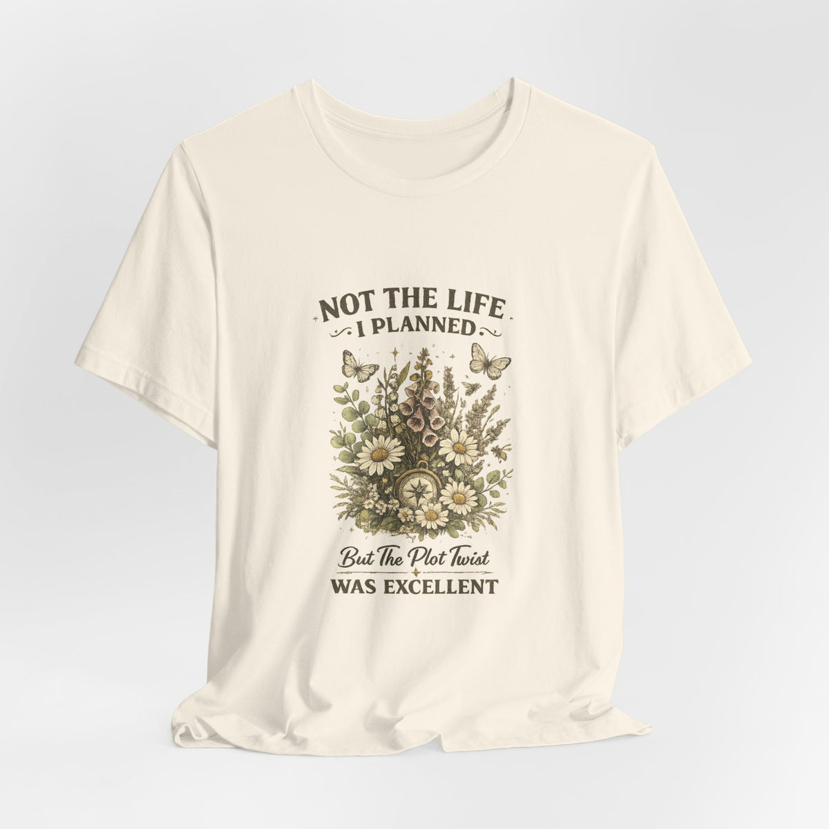 Not the Life I Planned But the Plot Twist Was Excellent - Floral Graphic Tee