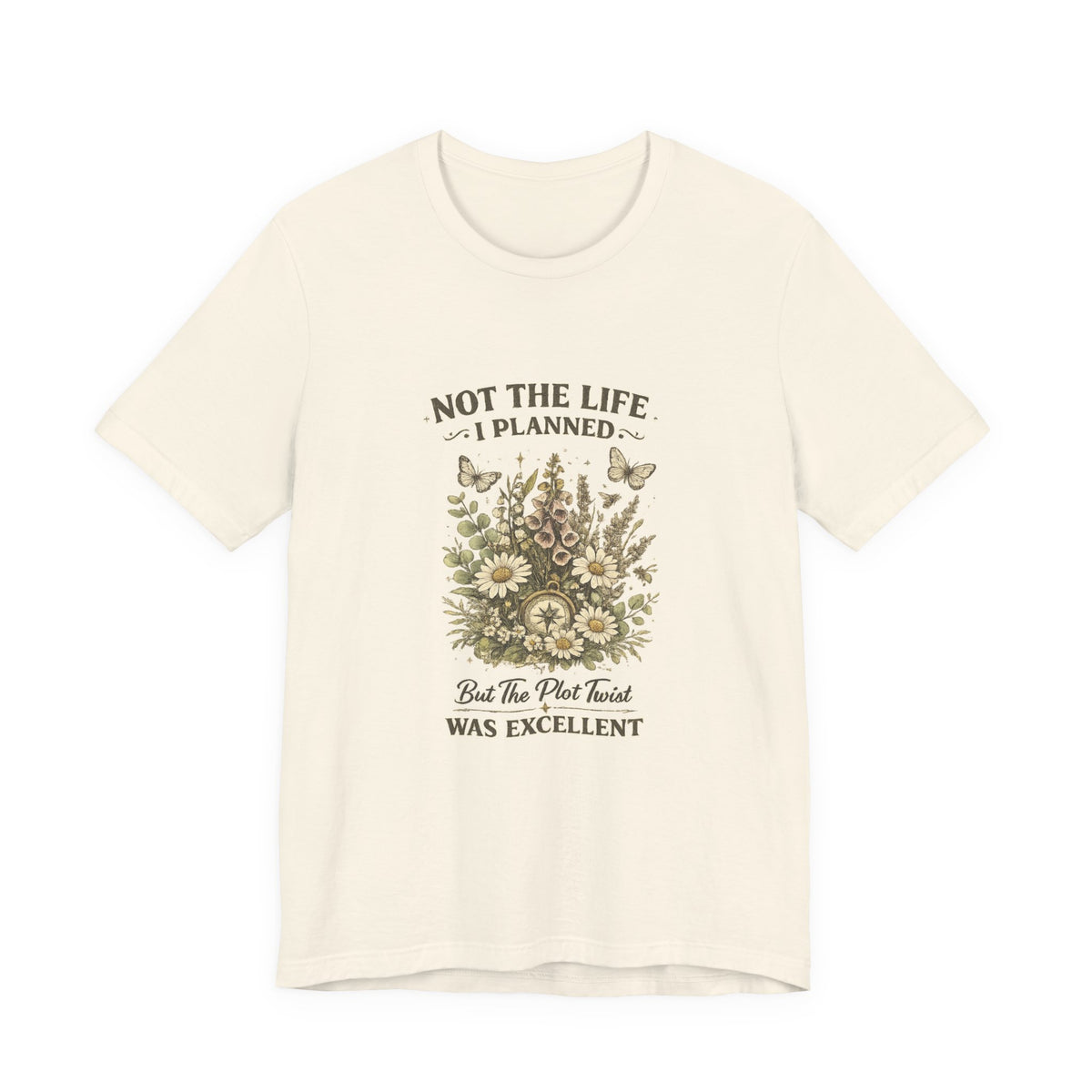 Not the Life I Planned But the Plot Twist Was Excellent - Floral Graphic Tee
