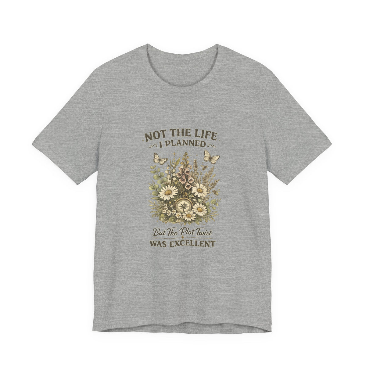Not the Life I Planned But the Plot Twist Was Excellent - Floral Graphic Tee