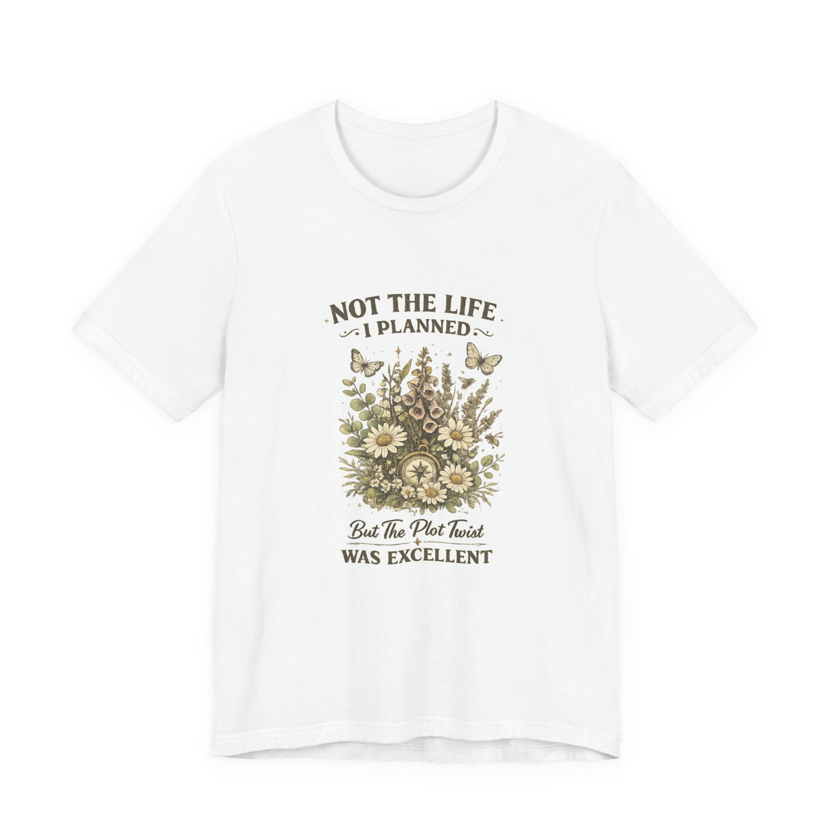 Not the Life I Planned But the Plot Twist Was Excellent - Floral Graphic Tee